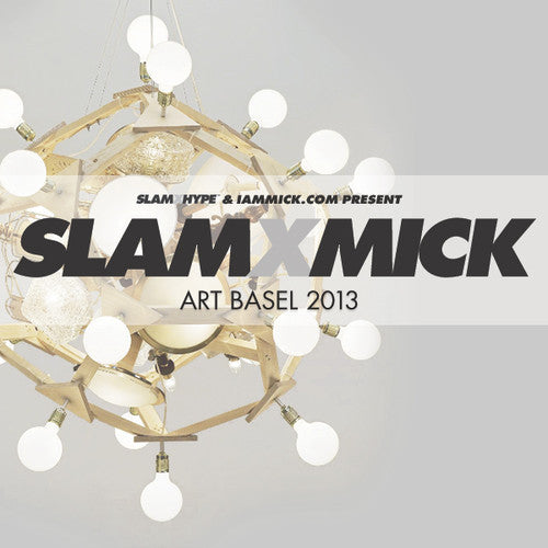 SLAMXHYPE & MICK present the Art Basel 2013 Mix