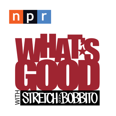 WHAT'S GOOD WITH STRETCH AND BOBBITO