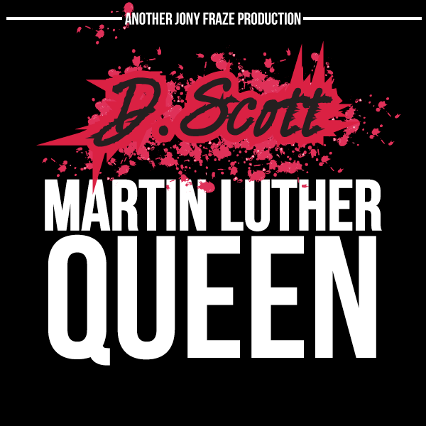 Jonyfraze Presents: D.Scott "Martin Luther Queen" Mixtape