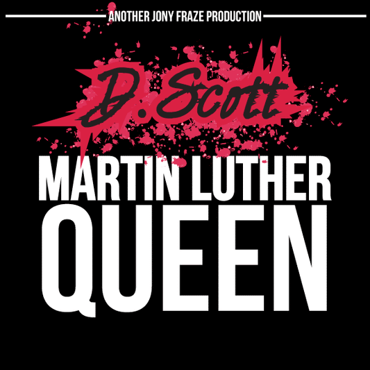Jonyfraze Presents: D.Scott "Martin Luther Queen" Mixtape