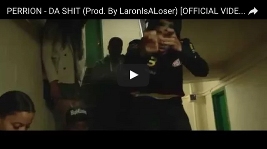 PERRION - DA SHIT (Prod. By LaronIsALoser) [OFFICIAL VIDEO]